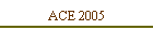 ACE 2005