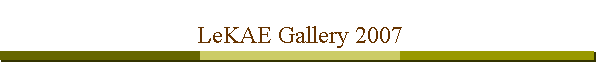 LeKAE Gallery 2007